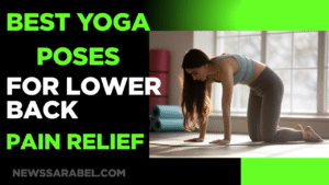 Best yoga poses for lower back pain relief.
